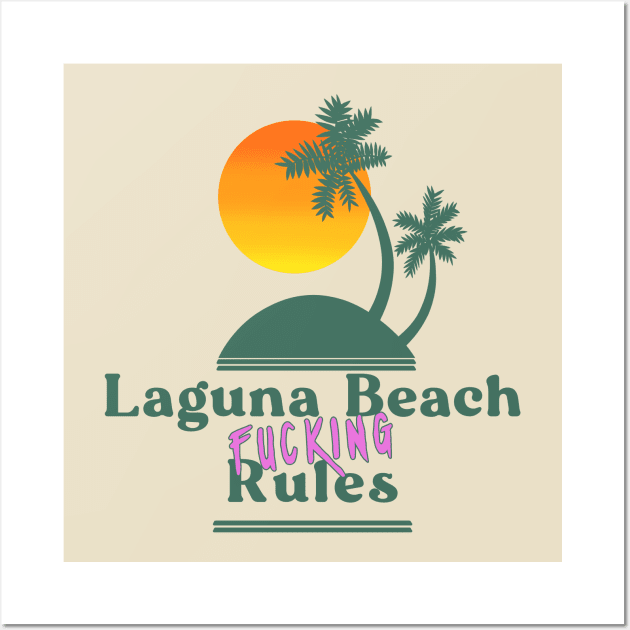 Laguna Beach Fucking Rules Wall Art by xenotransplant